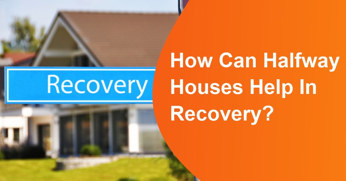 How can Halfway houses help in recovery?