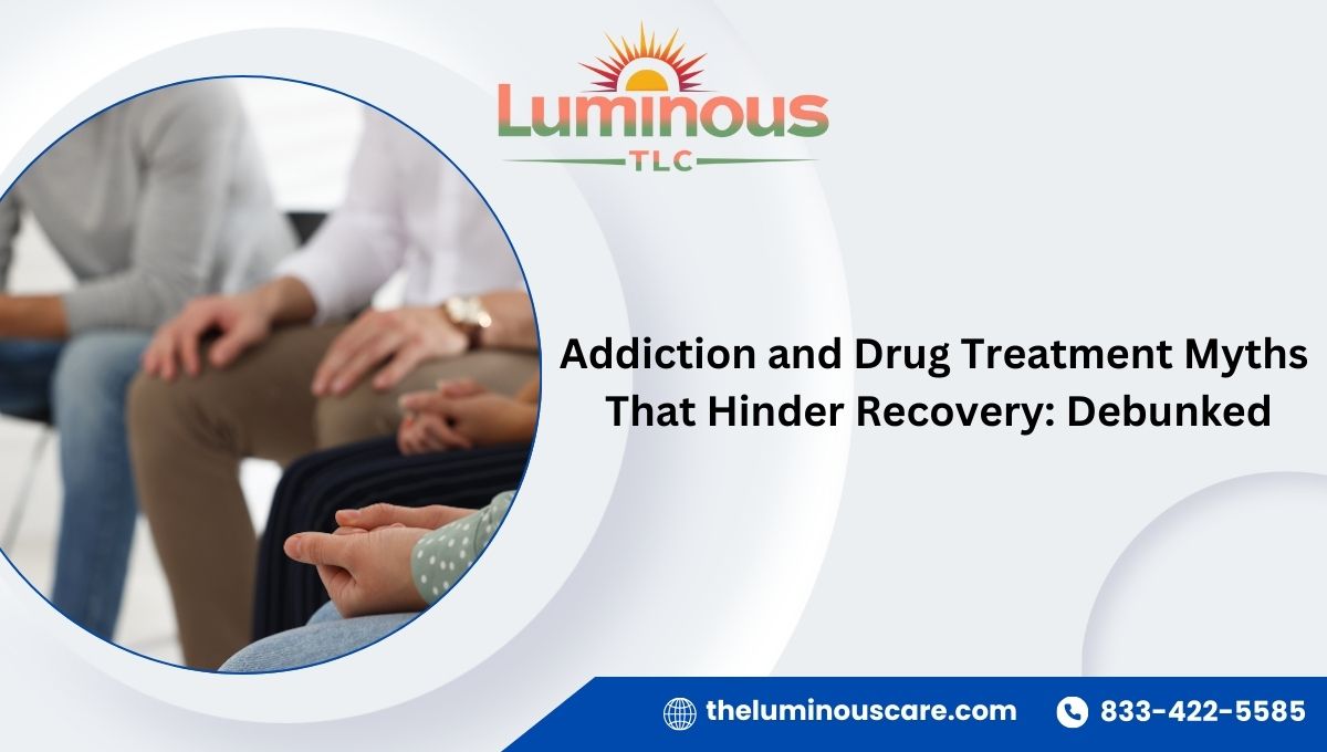 Addiction and Drug Treatment Myths That Hinder Recovery: Debunked