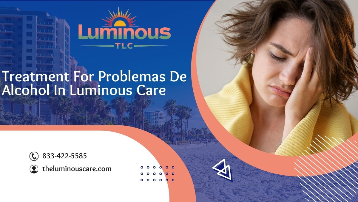 Treatment for Problemas De Alcohol in Luminous Care