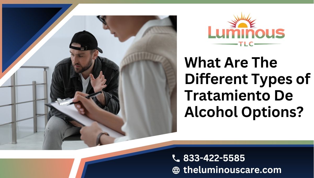 What are the Different Types of Tratamiento De Alcohol Options?