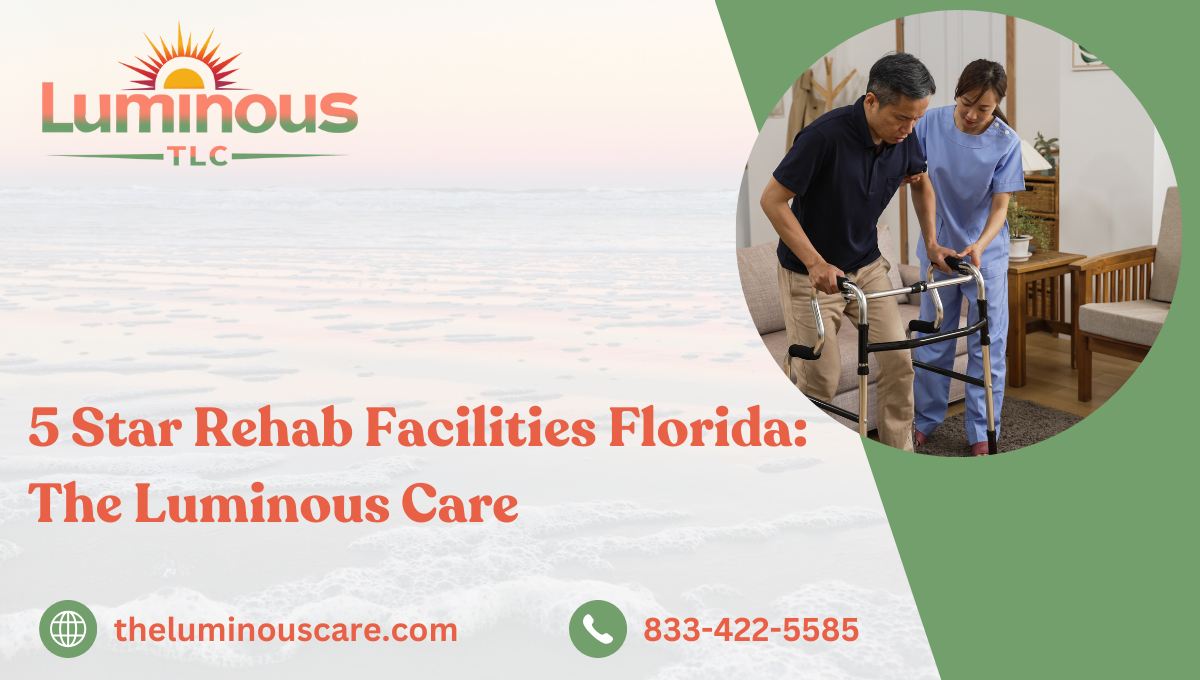 5 Star Rehab Facilities Florida: Luminous Care