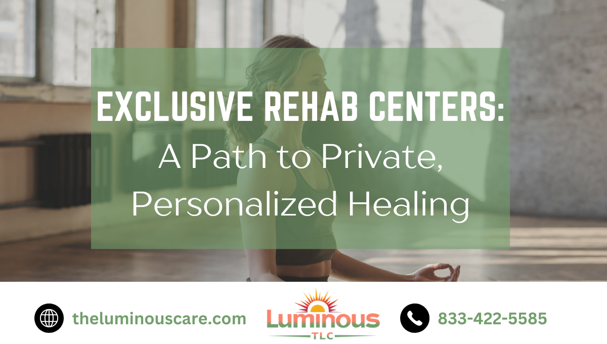 Exclusive Rehab Centers: A Path to Private, Personalized Healing