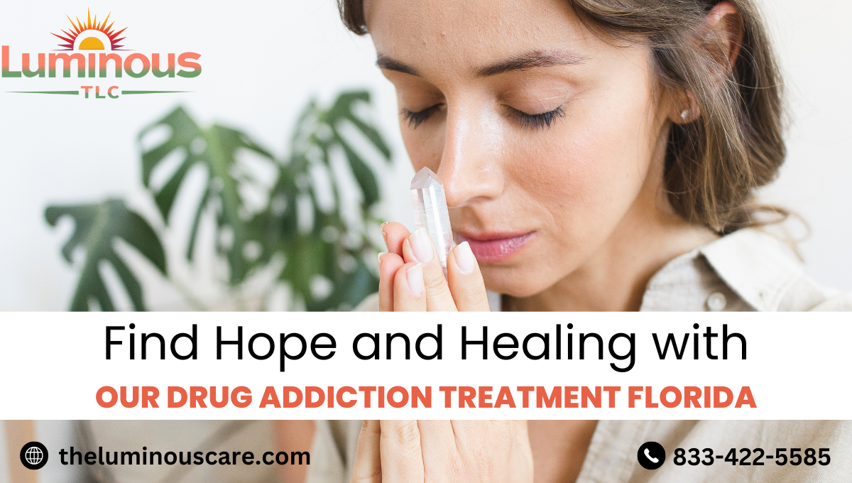 Find Hope and Healing with Our Drug Addiction Treatment Florida