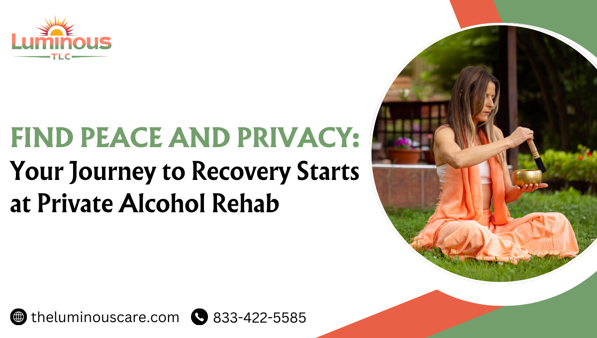 Find Peace and Privacy: Your Journey to Recovery Starts at Private Alcohol Rehab