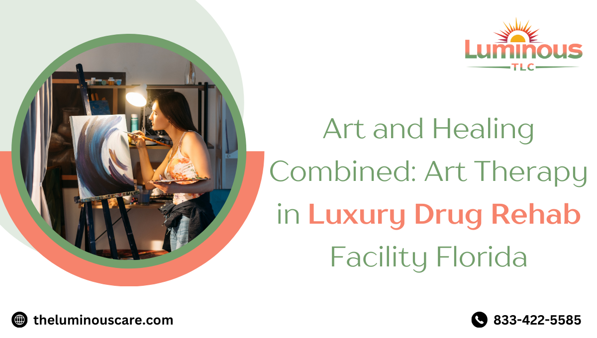 Art and Healing Combined: Art Therapy in Luxury Drug Rehab Facility Florida