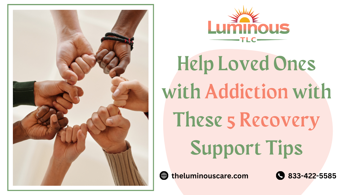 Help Loved Ones with Addiction with These 5 Recovery Support Tips