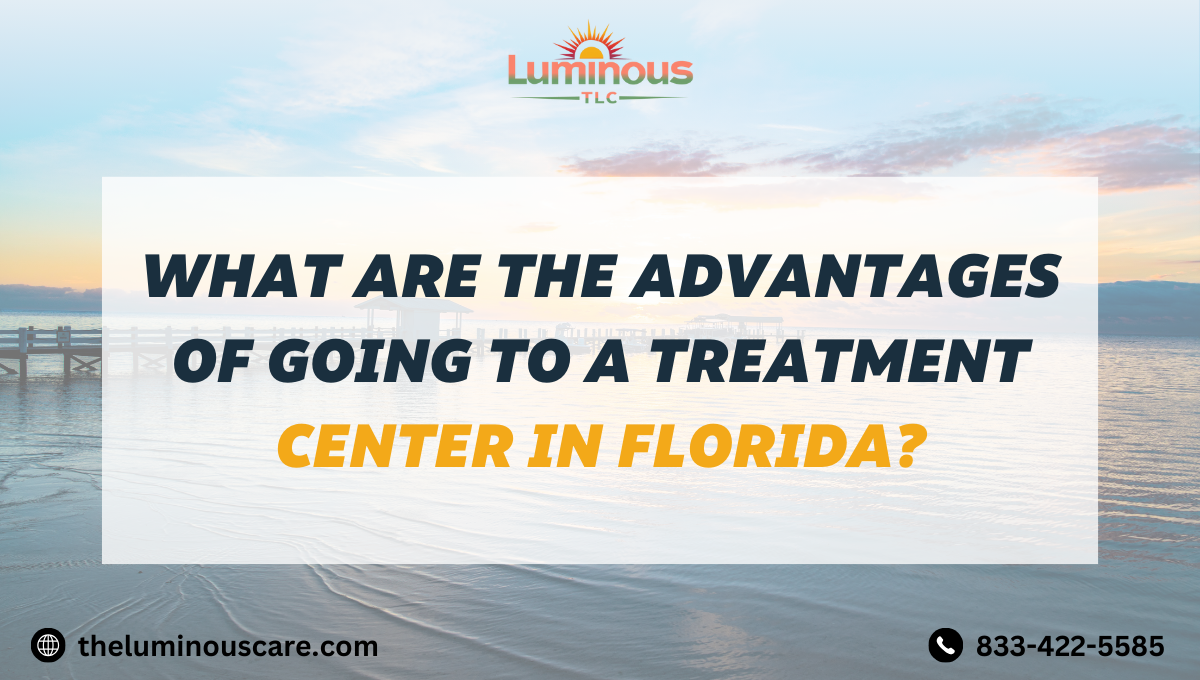 What Are the Advantages of Going to a Treatment Center in Florida?