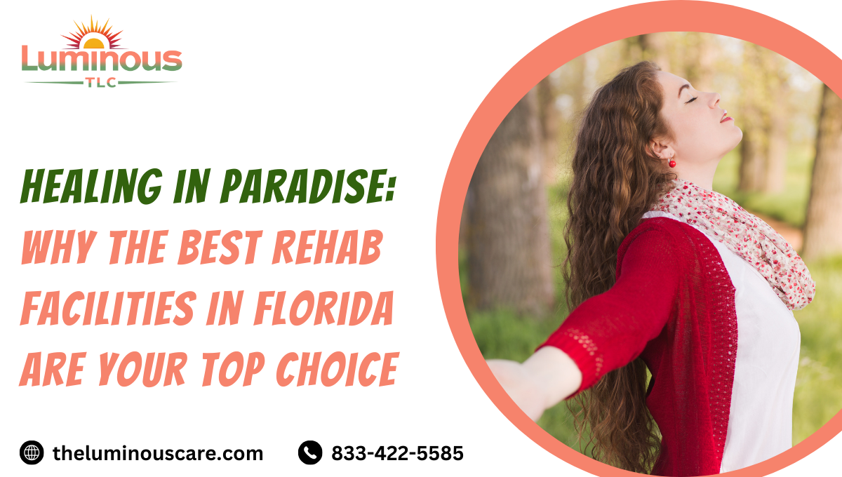 Healing in Paradise: Why the Best Rehab Facilities In Florida Are Your Top Choice