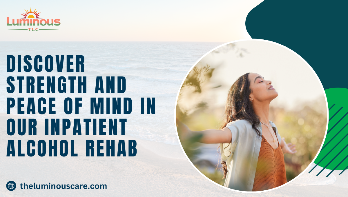 Private Alcohol Rehab | Discover Strength and Peace of Mind
