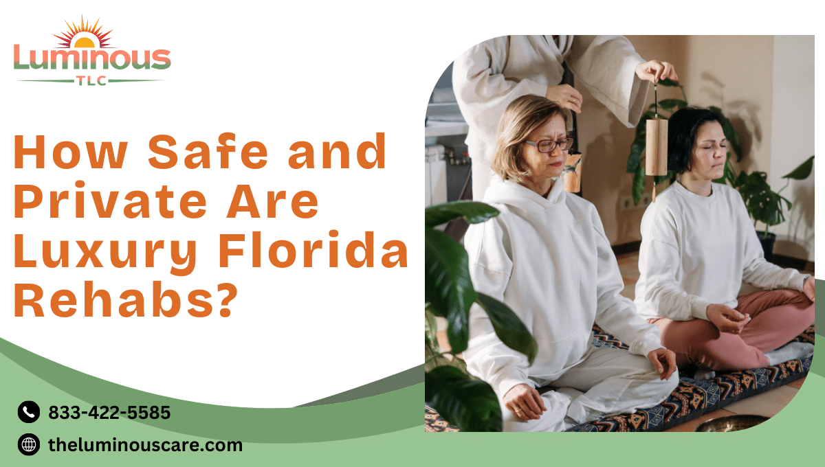 How Safe and Private Are Luxury Florida Rehabs?