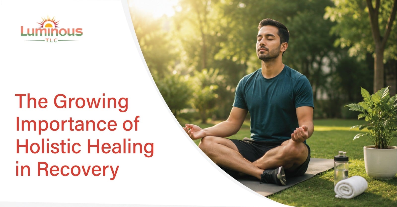 Holistic Healing - The Growing Importance in Recovery
