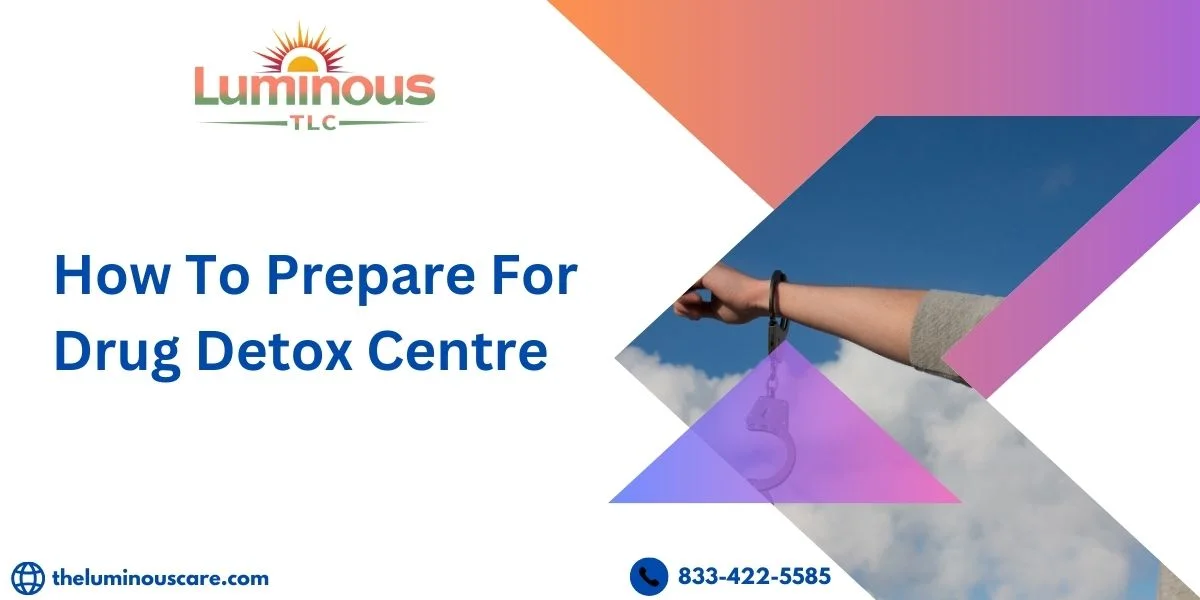 How To Prepare For Drug Detox In New Jersey By The Luminous Care