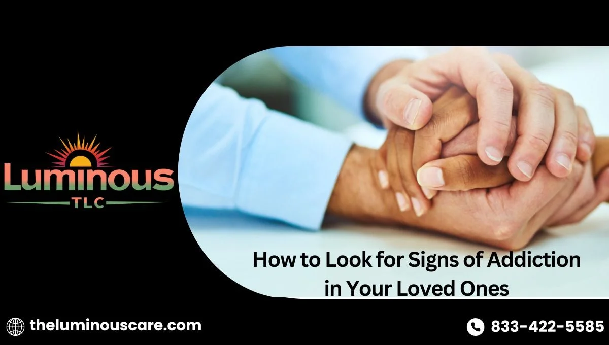 How to Look for Signs of Addiction in Your Loved Ones