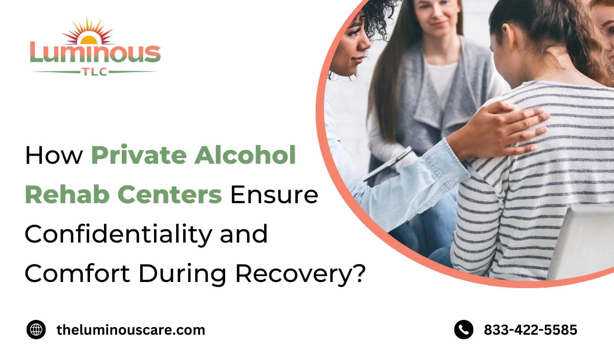 How Private Alcohol Rehab Centers Ensure Confidentiality and Comfort During Recovery?