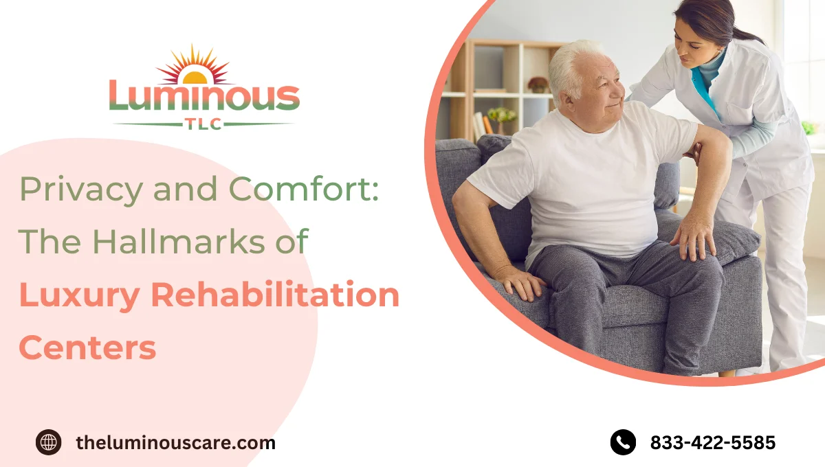 Privacy and Comfort: The Hallmarks of Luxury Rehabilitation Centers