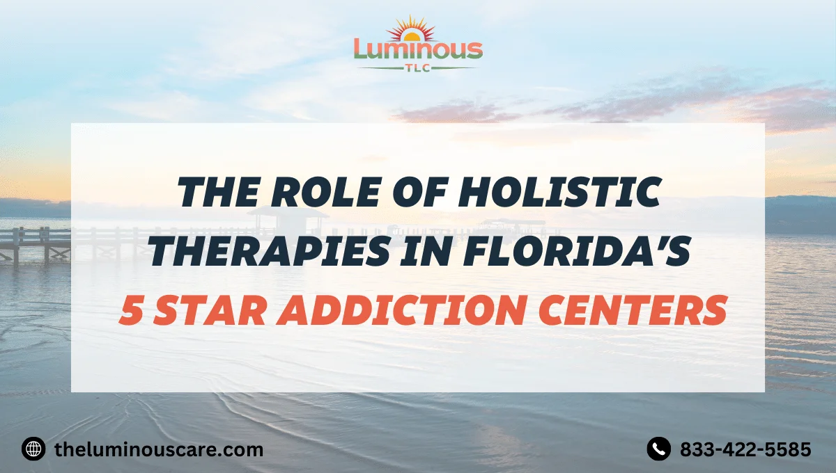5 Star Addiction Center Florida | The Role of Holistic Therapies