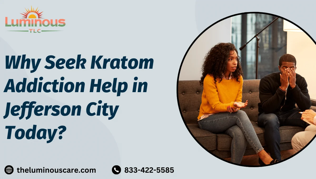 Why Seek Kratom Addiction Help in Jefferson City Today